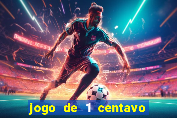 jogo de 1 centavo no esporte da sorte